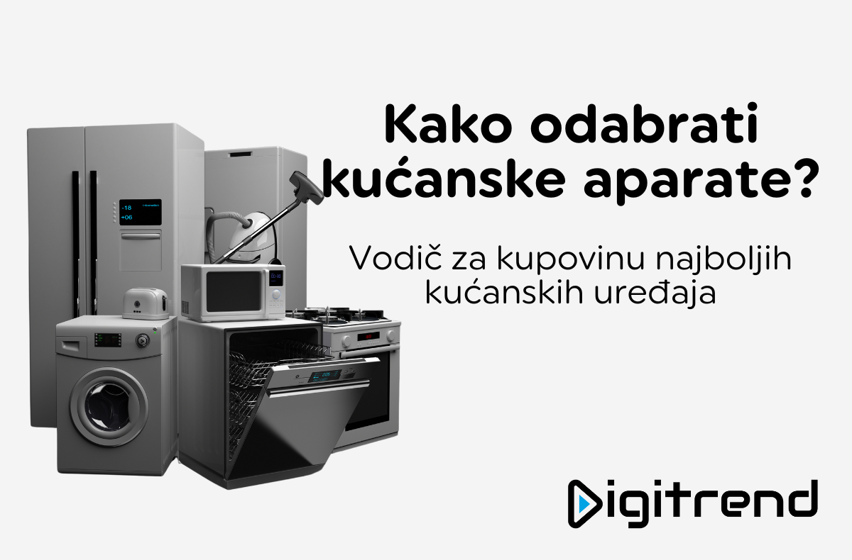 Kako odabrati najbolje kućanske aparate? – Vodič za kupovinu